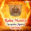 Hindu Pandit - Rahu Mantra 108 Times (Navgraha Mantra) - Single